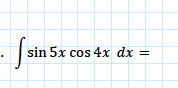 \( \int \sin 5 x \cos 4 x d x= \)