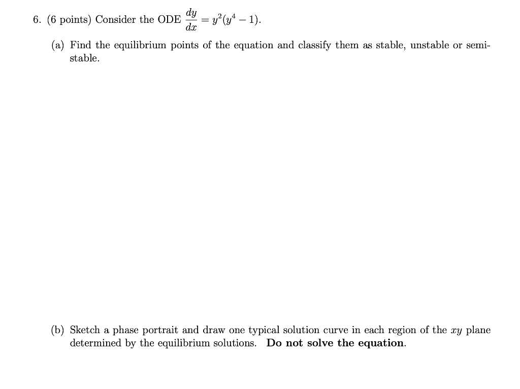 Solved 6. (6 points) Consider the ODE dy = y?(y4 – 1). dx | Chegg.com