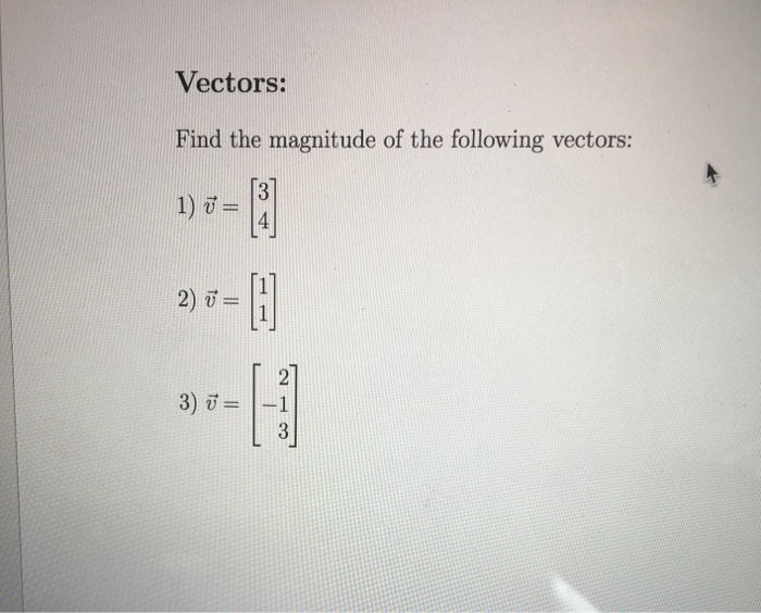 Solved Vectors: Find the magnitude of the following vectors: | Chegg.com
