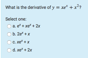 Solved What Is The Derivative Of Y Xe X2 Select One Chegg Com