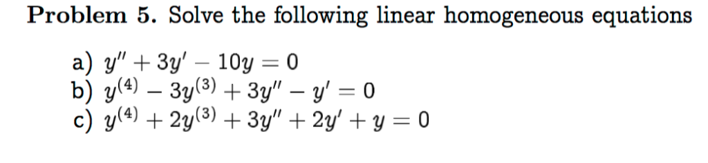 Solved Problem 5. Solve the following linear homogeneous | Chegg.com