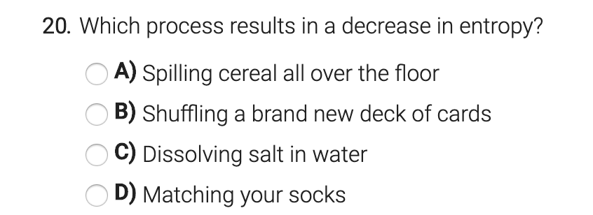 Solved 20. Which process results in a decrease in entropy? | Chegg.com