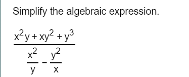 Solved Simplify the algebraic expression. x2y + xy2 +y3 | Chegg.com