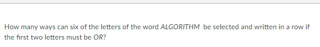 Solved How Many Ways Can Six Of The Letters Of The Word | Chegg.com