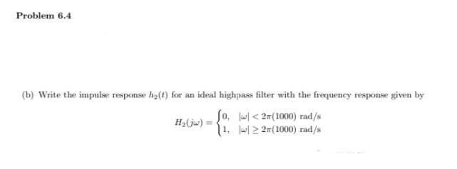 Solved Problem 6.4 (b) Write the impulse response ha(t) for | Chegg.com
