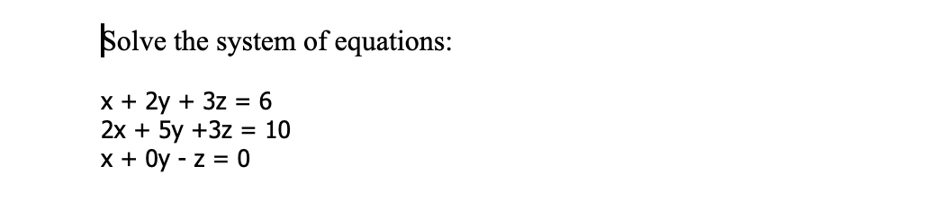 Solved Solve the system of equations: x + 2y + 3z = 6 2x + | Chegg.com