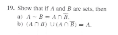 Solved 19. Show That If A And B Are Sets, Then A) A−B=A∩Bˉ. | Chegg.com