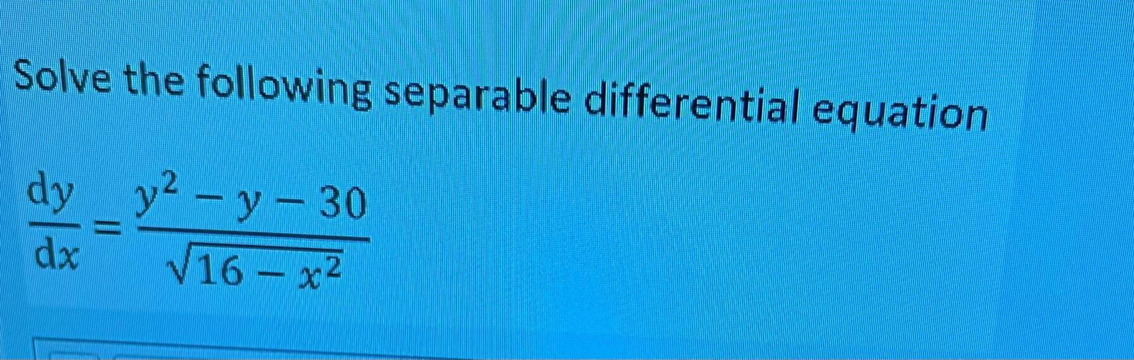 Solved Solve the following separable differential equation