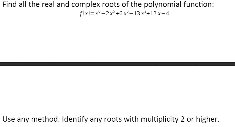 Solved Find all the real and complex roots of the polynomial | Chegg.com