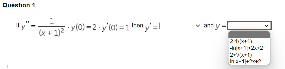 If \( y^{\prime \prime}=\frac{1}{(x+1)^{2}}, y(0)=2 \cdot y^{\prime}(0)=1 \) then \( y^{\prime}= \) and \( y= \) \[ \begin{ar