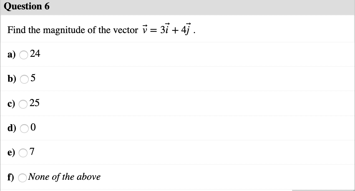 Solved Question 6 Find The Magnitude Of The Vector V = 3i + | Chegg.com