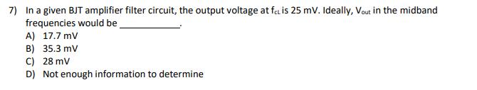 Solved 7) In A Given BJT Amplifier Filter Circuit, The | Chegg.com