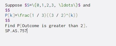 Solved Suppose $S=\{0,1,2,3, \ldots \}$ and $$ P[k]=\frac{1 | Chegg.com