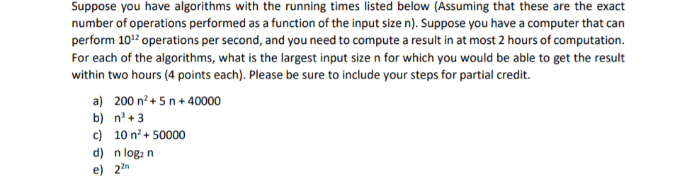 Solved Suppose you have algorithms with the running times | Chegg.com