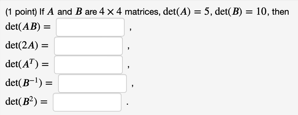 Solved = = (1 Point) If A And B Are 4 X 4 Matrices, Det(A) = | Chegg.com