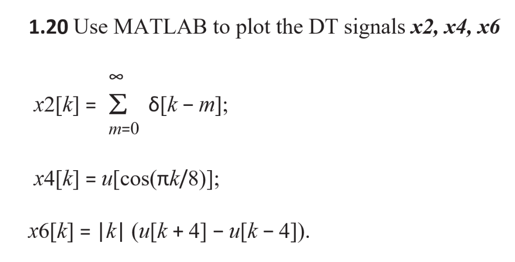 Solved 1.20 Use MATLAB to plot the DT signals x2, x4, x6 OO | Chegg.com