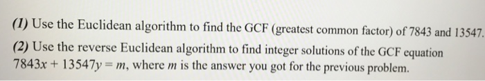 Solved (1) Use the Euclidean algorithm to find the GCF | Chegg.com