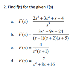 Solved 2. Find f(t) for the given F(s) a. F(s)=s32s3+3s2+s+4 | Chegg.com
