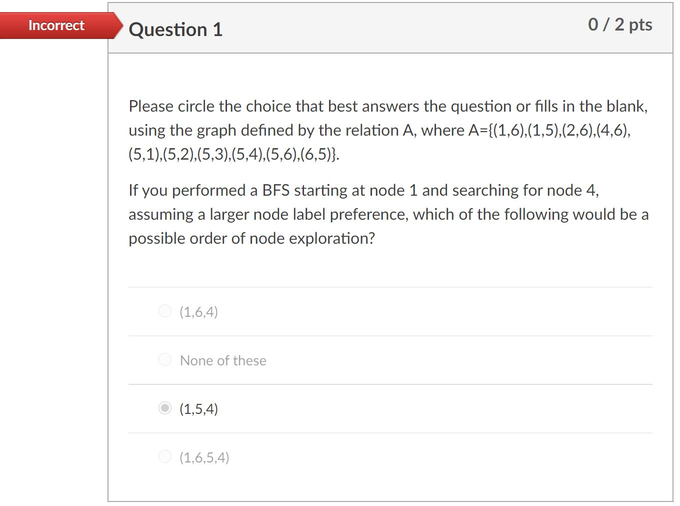 Solved Incorrect Question 1 0/2 pts Please circle the choice | Chegg.com