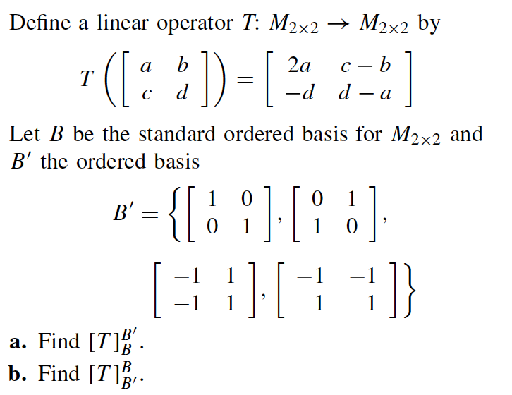 Solved Define a linear operator T M2x2 M2x2 by Let B be