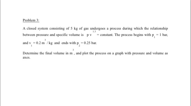 Solved Problem 3 A Closed System Consisting Of 5 Kg Of Gas | Chegg.com