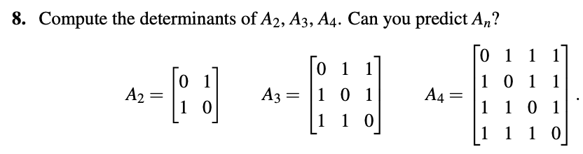 Solved 8. Compute the determinants of A2, A3, A4. Can you | Chegg.com