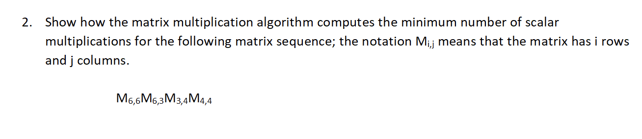 Solved 2. Show how the matrix multiplication algorithm | Chegg.com