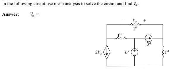 Solved In the following circuit use mesh analysis to solve | Chegg.com