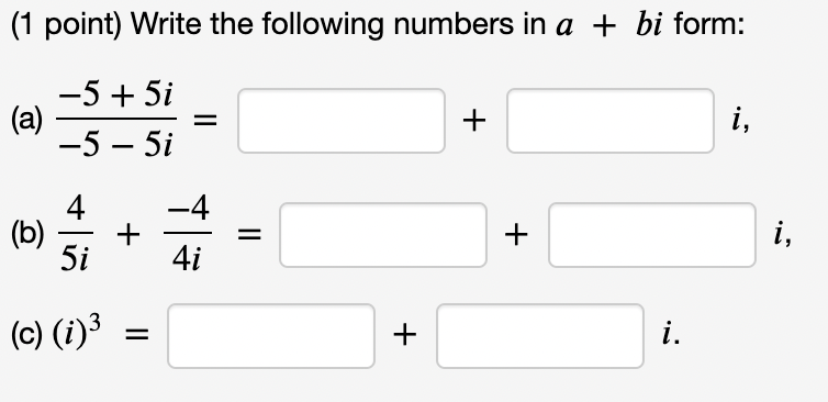 Solved (1 point) Write the following numbers in a+bi form: | Chegg.com