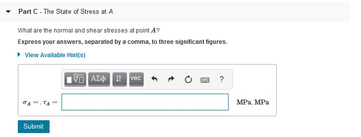 Solved Part C - The State of Stress at A What are the normal | Chegg.com