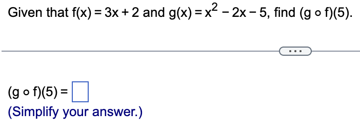 Solved Given that f(x)=3x+2 and g(x)=x2−2x−5, find (g∘f)(5) | Chegg.com