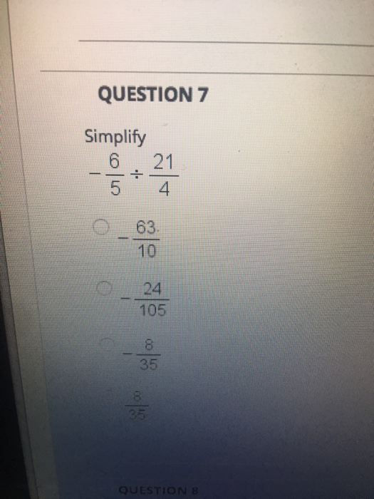 Solved QUESTION 7 Simplify 6 21 O 63 10 24 105 35 QUESTION | Chegg.com