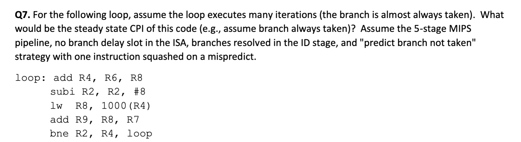 Solved Q7. For the following loop, assume the loop executes | Chegg.com