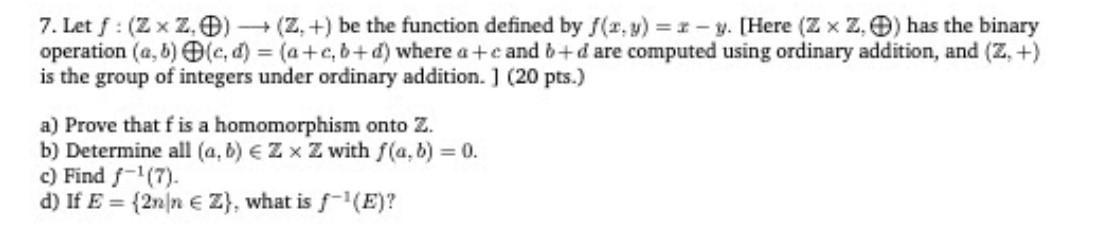 Solved 7. Let f : (ZxZ.) +(Z. +) be the function defined by | Chegg.com