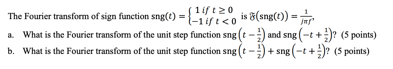 Solved The Fourier transform of sign function sng(t)={1 if | Chegg.com