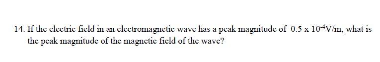 Solved 14. If the electric field in an electromagnetic wave | Chegg.com