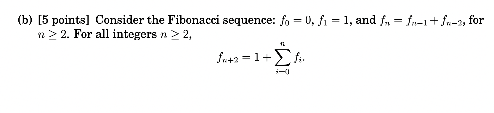 Solved = 1 (b) [5 points] Consider the Fibonacci sequence: | Chegg.com