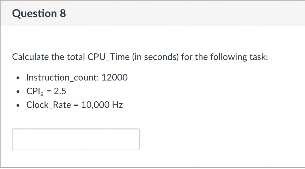 Solved Question 8 Calculate the total CPU_Time (in seconds) | Chegg.com