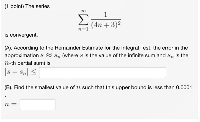 Solved (1 point) The series (4n +3)2 n=1 is convergent. (A). | Chegg.com