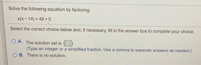 Solved Solve the following equation by factoring. x(x-14)+48 | Chegg.com
