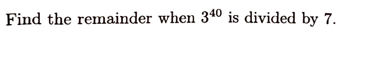 Solved Find The Remainder When 340 Is Divided By 7. 