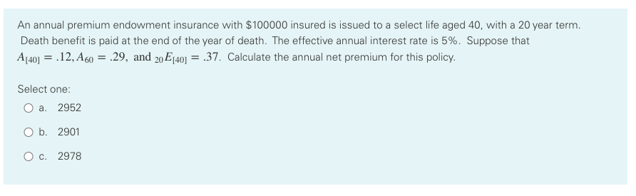 Solved An annual premium endowment insurance with $100000 | Chegg.com