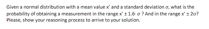 Solved Given a normal distribution with a mean value x' and | Chegg.com