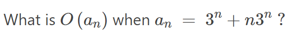 Solved What is O (an) when an 3n +n3n ? | Chegg.com