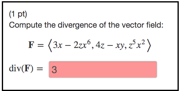 Solved |(1 pt) Compute the divergence of the vector field: F | Chegg.com