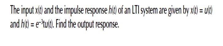 Solved The input x(t) and the impulse response htt ) of an | Chegg.com