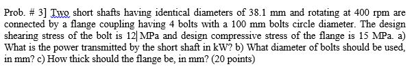 Solved Prob. # 3] Two short shafts having identical | Chegg.com