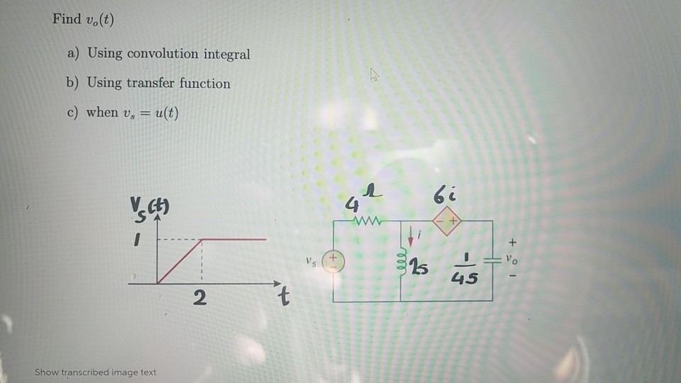 Solved Find Vo T A Using Convolution Integral B Using Chegg Com