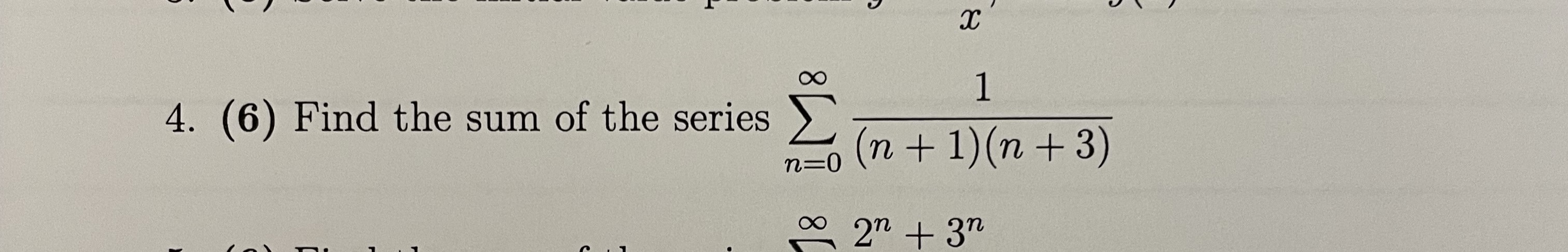Solved (6) Find the sum of the series ∑n=0∞(n+1)(n+3)1 | Chegg.com