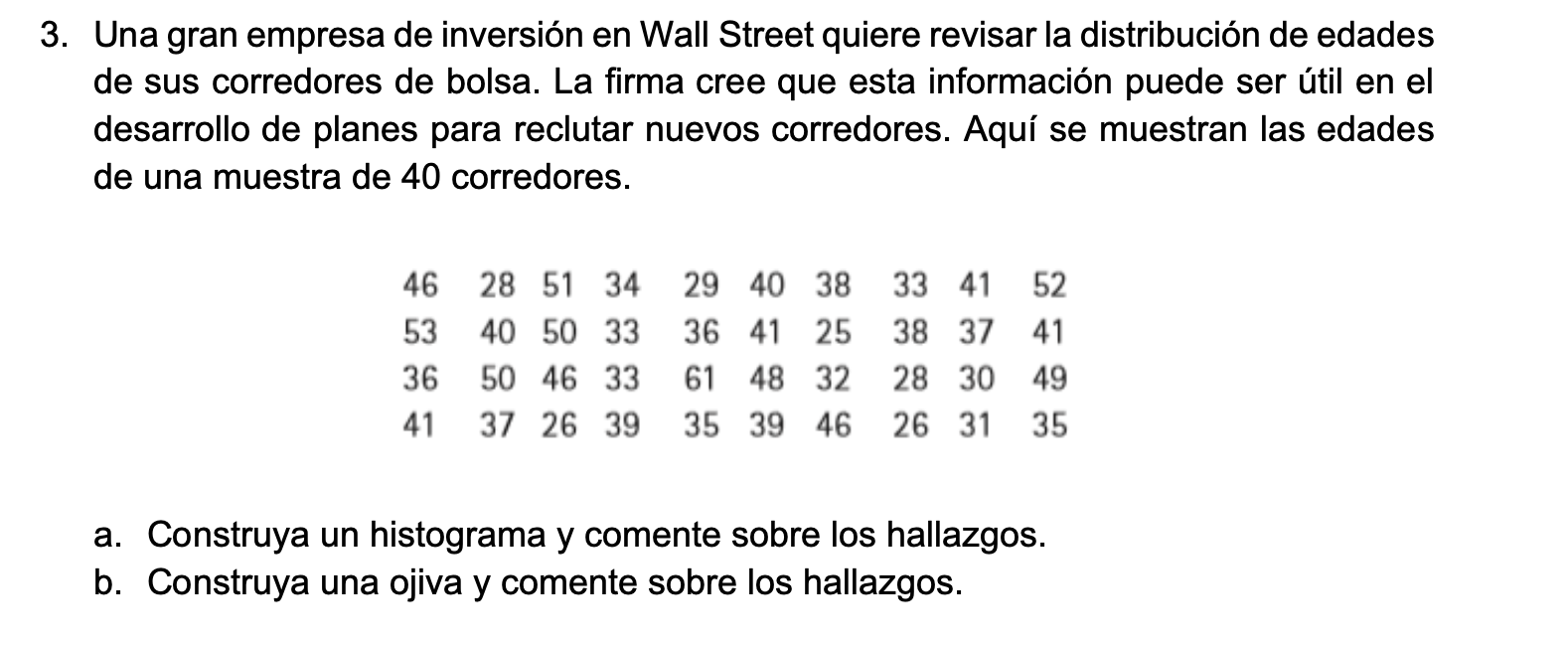 Una gran empresa de inversión en Wall Street quiere revisar la distribución de edades de sus corredores de bolsa. La firma cr